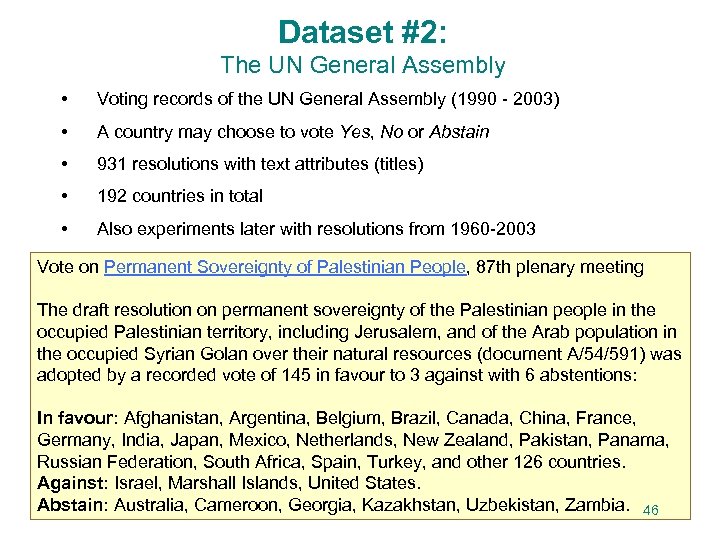 Dataset #2: The UN General Assembly • Voting records of the UN General Assembly