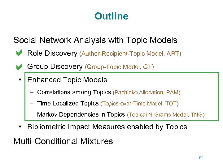 Outline Social Network Analysis with Topic Models • a Role Discovery (Author-Recipient-Topic Model, ART)