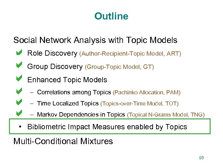 Outline Social Network Analysis with Topic Models • a Role Discovery (Author-Recipient-Topic Model, ART)