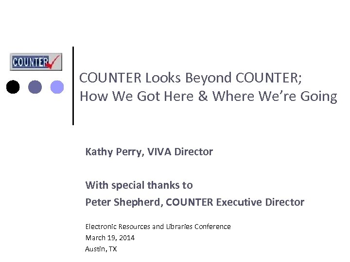 COUNTER Looks Beyond COUNTER; How We Got Here & Where We’re Going Kathy Perry,