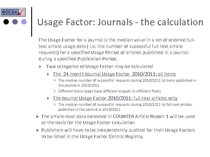 Usage Factor: Journals - the calculation The Usage Factor for a journal is the