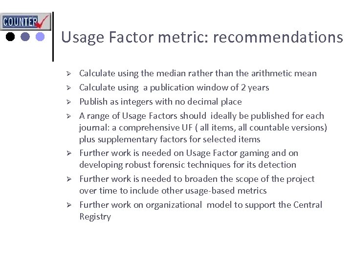 Usage Factor metric: recommendations Ø Ø Ø Ø Calculate using the median rather than