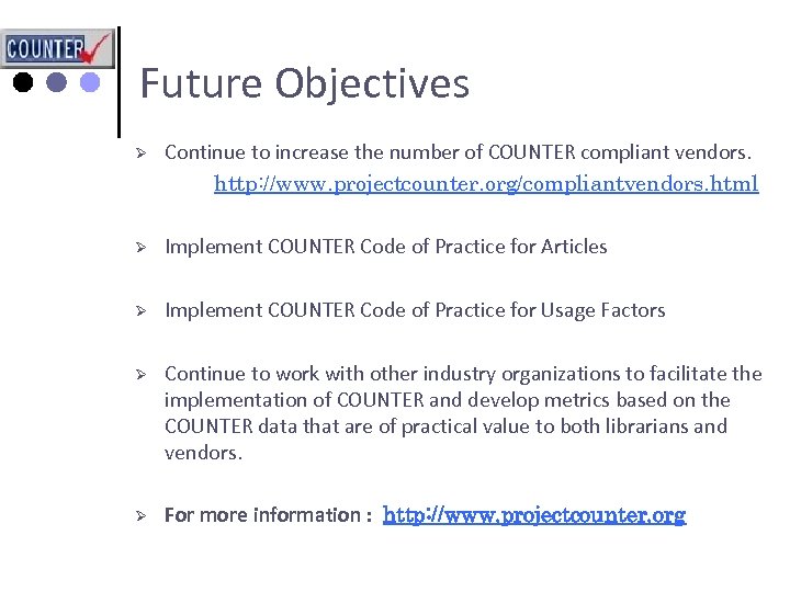 Future Objectives Ø Continue to increase the number of COUNTER compliant vendors. http: //www.