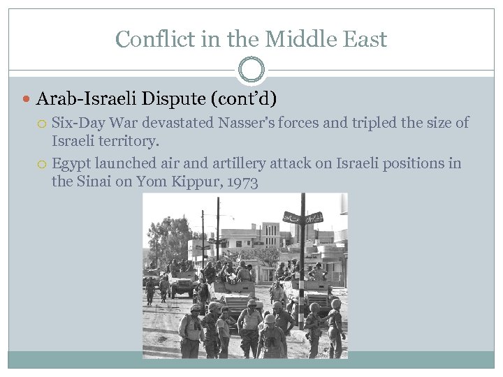 Conflict in the Middle East Arab-Israeli Dispute (cont’d) Six-Day War devastated Nasser’s forces and