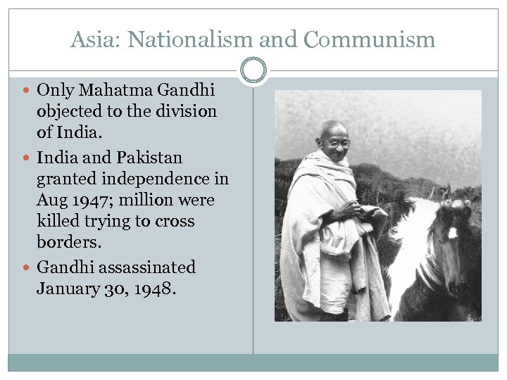 Asia: Nationalism and Communism Only Mahatma Gandhi objected to the division of India and