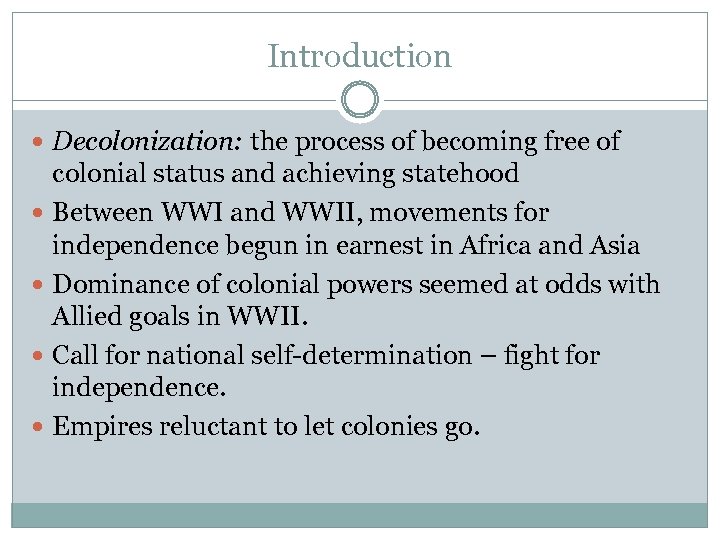 Introduction Decolonization: the process of becoming free of colonial status and achieving statehood Between