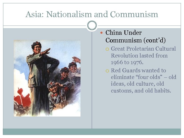 Asia: Nationalism and Communism China Under Communism (cont’d) Great Proletarian Cultural Revolution lasted from