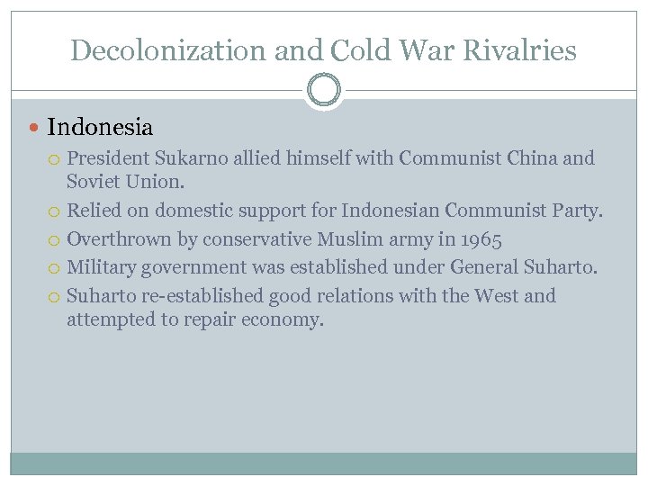 Decolonization and Cold War Rivalries Indonesia President Sukarno allied himself with Communist China and