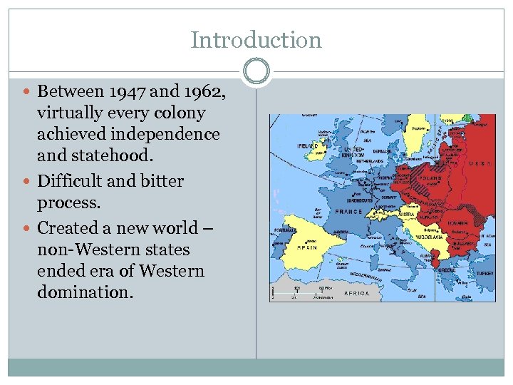 Introduction Between 1947 and 1962, virtually every colony achieved independence and statehood. Difficult and