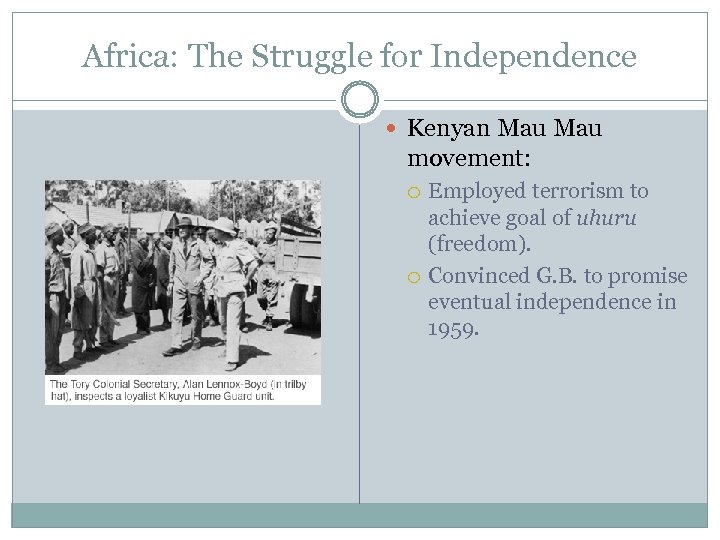 Africa: The Struggle for Independence Kenyan Mau movement: Employed terrorism to achieve goal of