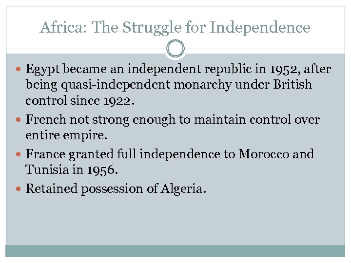 Africa: The Struggle for Independence Egypt became an independent republic in 1952, after being