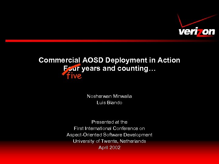 Commercial AOSD Deployment in Action Four years and counting… five Nosherwan Minwalla Luis Blando