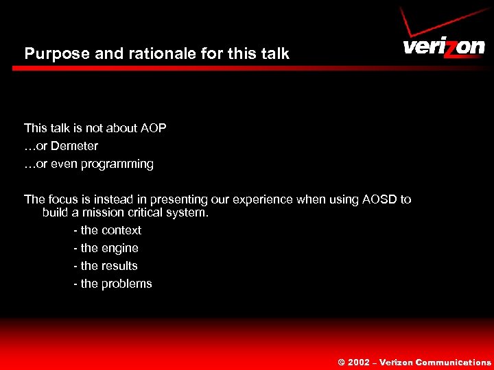 Purpose and rationale for this talk This talk is not about AOP …or Demeter