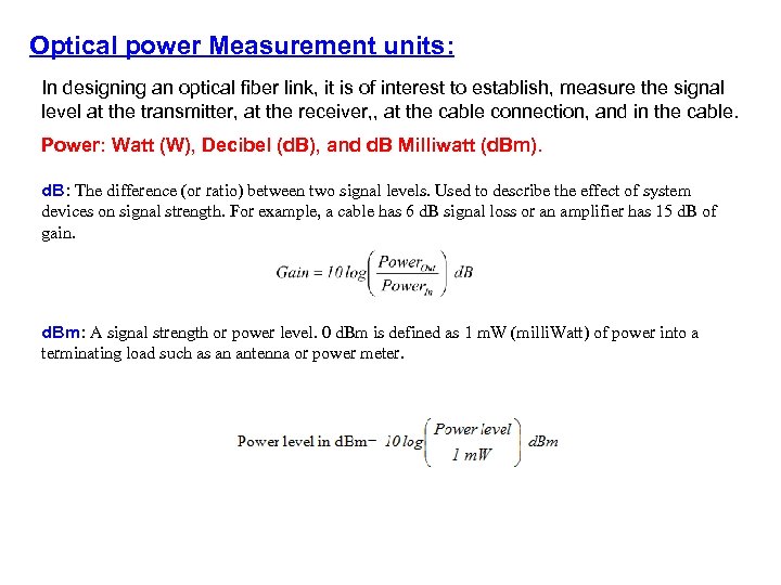 Optical power Measurement units: In designing an optical fiber link, it is of interest