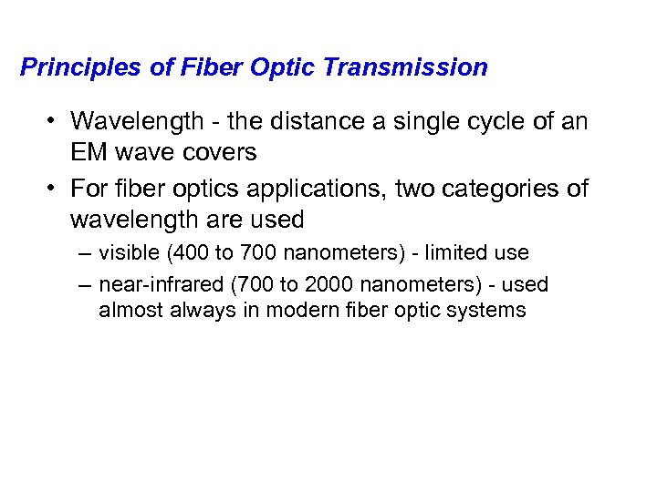 Principles of Fiber Optic Transmission • Wavelength - the distance a single cycle of