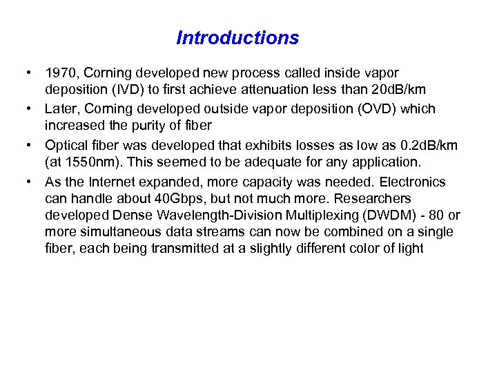 Introductions • 1970, Corning developed new process called inside vapor deposition (IVD) to first