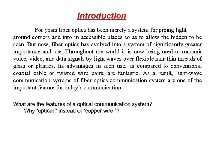Introduction For years fiber optics has been merely a system for piping light around