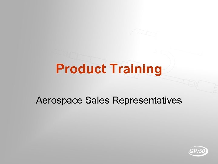 Product Training Aerospace Sales Representatives 