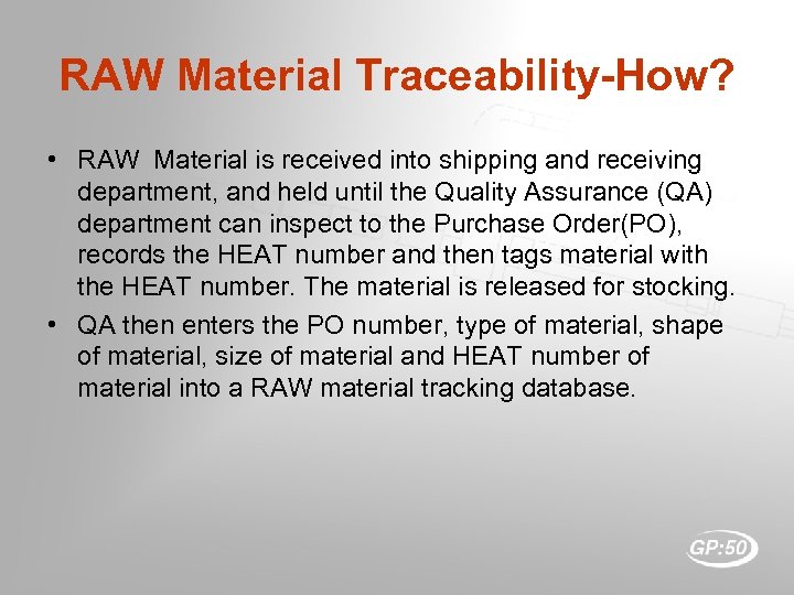 RAW Material Traceability-How? • RAW Material is received into shipping and receiving department, and