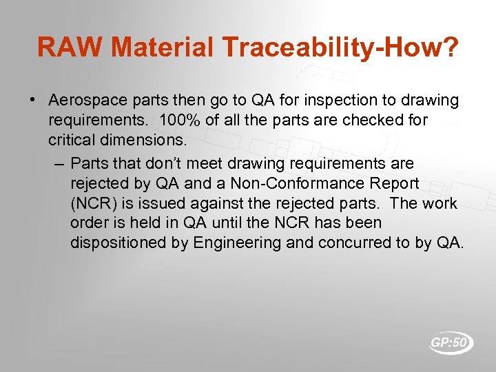RAW Material Traceability-How? • Aerospace parts then go to QA for inspection to drawing