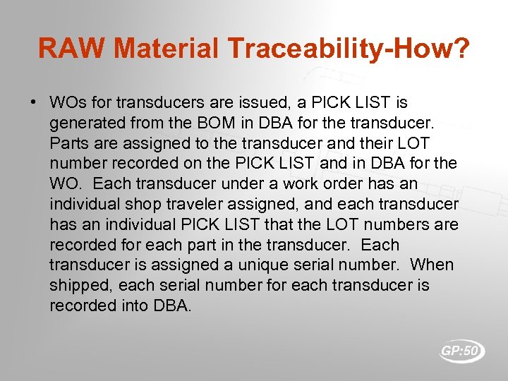 RAW Material Traceability-How? • WOs for transducers are issued, a PICK LIST is generated
