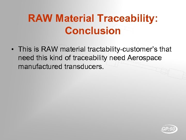 RAW Material Traceability: Conclusion • This is RAW material tractability-customer’s that need this kind