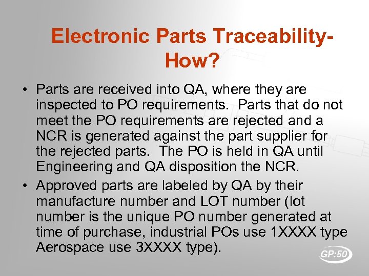 Electronic Parts Traceability. How? • Parts are received into QA, where they are inspected