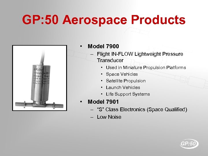 GP: 50 Aerospace Products • Model 7900 – Flight IN-FLOW Lightweight Pressure Transducer •
