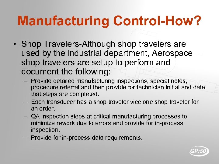 Manufacturing Control-How? • Shop Travelers-Although shop travelers are used by the industrial department, Aerospace