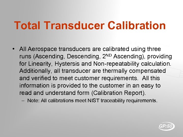 Total Transducer Calibration • All Aerospace transducers are calibrated using three runs (Ascending, Descending,