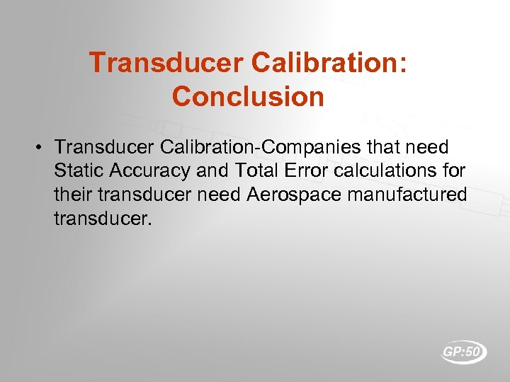 Transducer Calibration: Conclusion • Transducer Calibration-Companies that need Static Accuracy and Total Error calculations