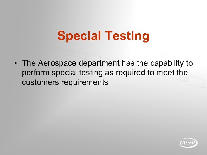 Special Testing • The Aerospace department has the capability to perform special testing as