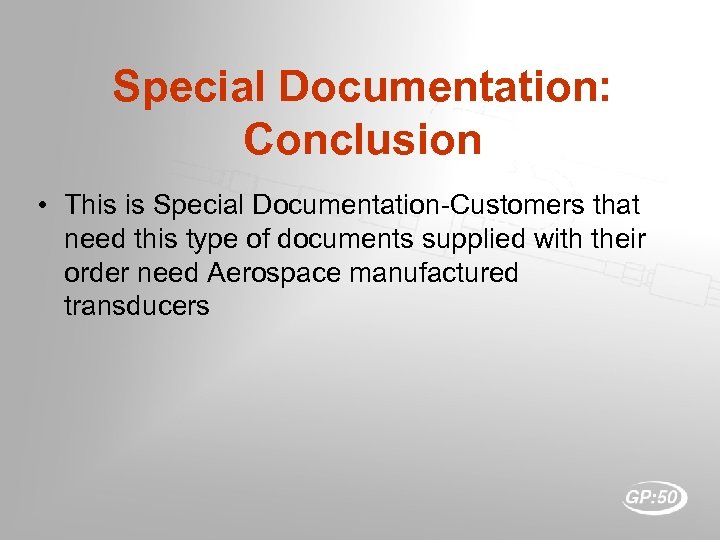 Special Documentation: Conclusion • This is Special Documentation-Customers that need this type of documents