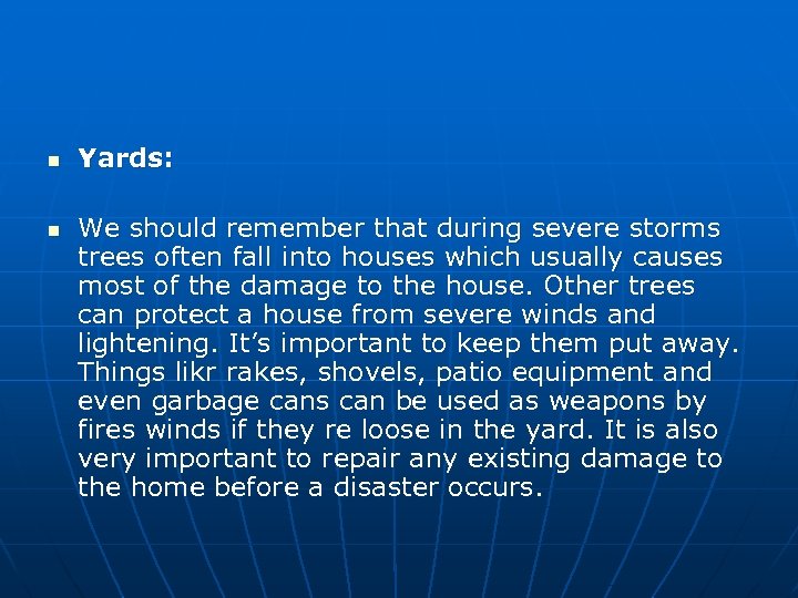 n n Yards: We should remember that during severe storms trees often fall into