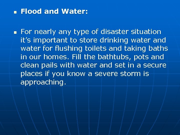 n n Flood and Water: For nearly any type of disaster situation it’s important
