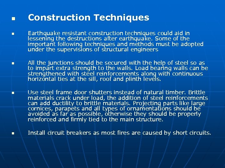 n n n Construction Techniques Earthquake resistant construction techniques could aid in lessening the