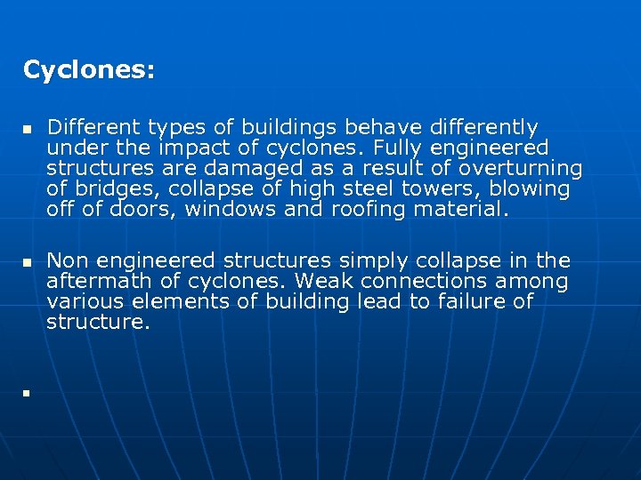 Cyclones: n n n Different types of buildings behave differently under the impact of