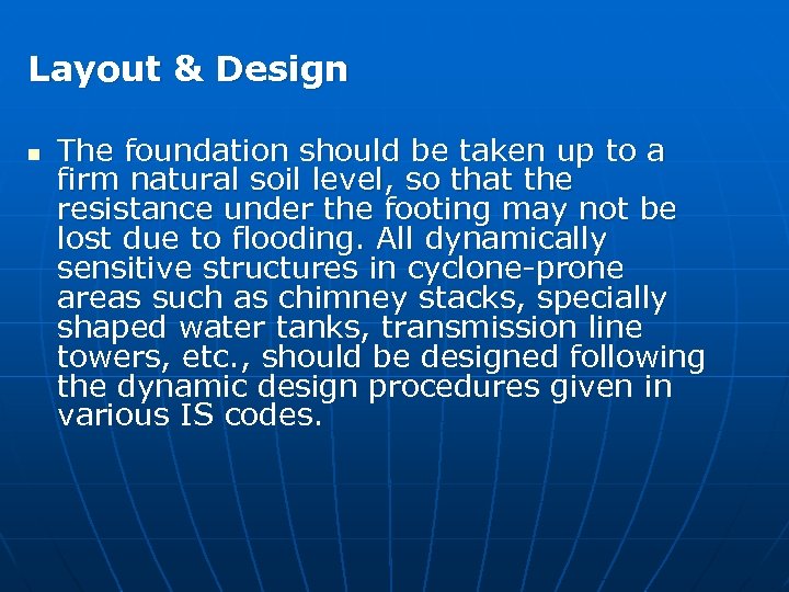 Layout & Design n The foundation should be taken up to a firm natural