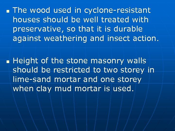 n n The wood used in cyclone-resistant houses should be well treated with preservative,