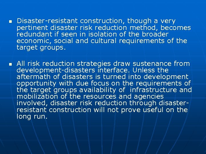 n n Disaster-resistant construction, though a very pertinent disaster risk reduction method, becomes redundant