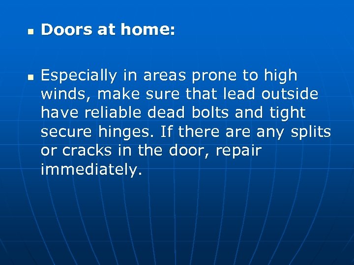 n n Doors at home: Especially in areas prone to high winds, make sure