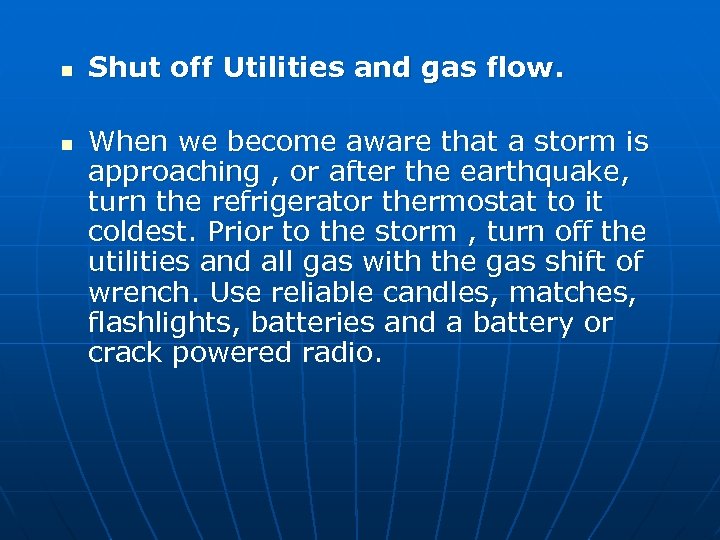n n Shut off Utilities and gas flow. When we become aware that a