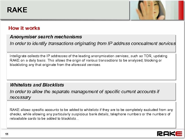 RAKE How it works Anonymiser search mechanisms In order to identify transactions originating from