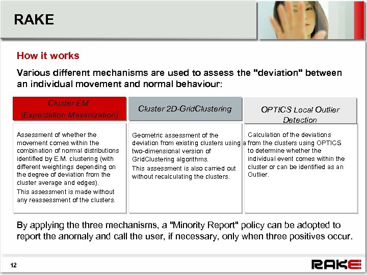 RAKE How it works Various different mechanisms are used to assess the "deviation" between