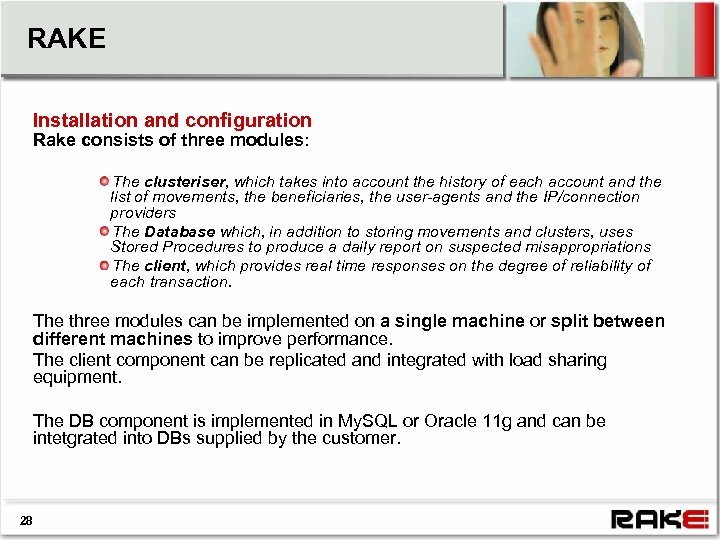 RAKE Installation and configuration Rake consists of three modules: The clusteriser, which takes into