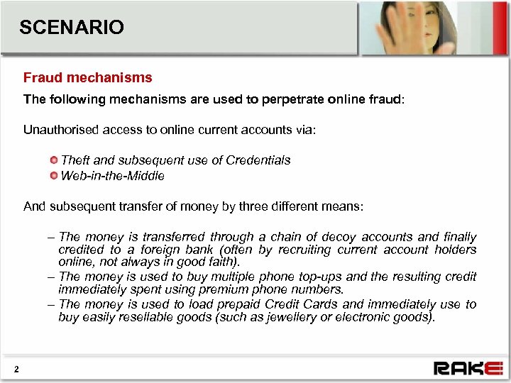 SCENARIO Fraud mechanisms The following mechanisms are used to perpetrate online fraud: Unauthorised access