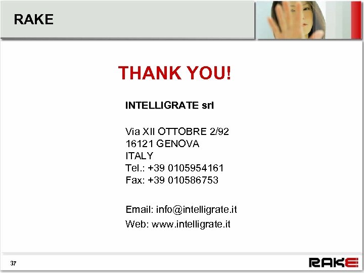 RAKE THANK YOU! INTELLIGRATE srl Via XII OTTOBRE 2/92 16121 GENOVA ITALY Tel. :