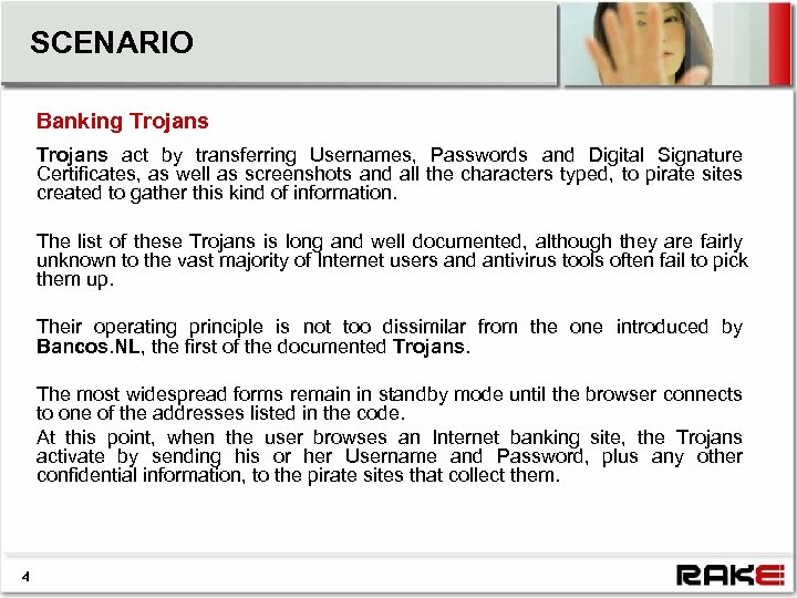 SCENARIO Banking Trojans act by transferring Usernames, Passwords and Digital Signature Certificates, as well