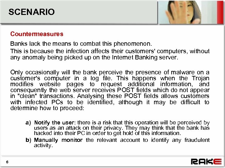 SCENARIO Countermeasures Banks lack the means to combat this phenomenon. This is because the