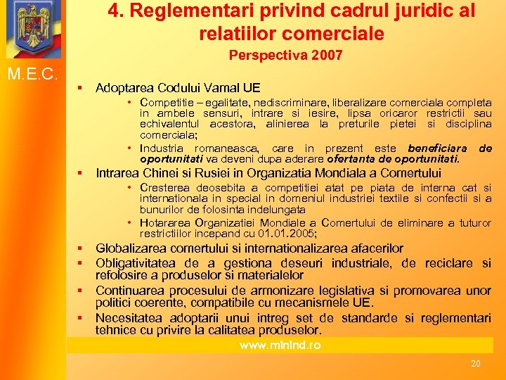 4. Reglementari privind cadrul juridic al relatiilor comerciale Perspectiva 2007 M. E. C. §